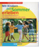 Mit Kindern den Frühling erleben - den Sommer erleben - den Herbst erleben - den Winter erleben