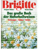 Brigitte - Das grosse Buch der Naturheilweisen - Vorbeugen-Helfen-Heilen