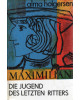 Maximilian - Die Jugend des letzten Ritters - Erzählung für die Jugend