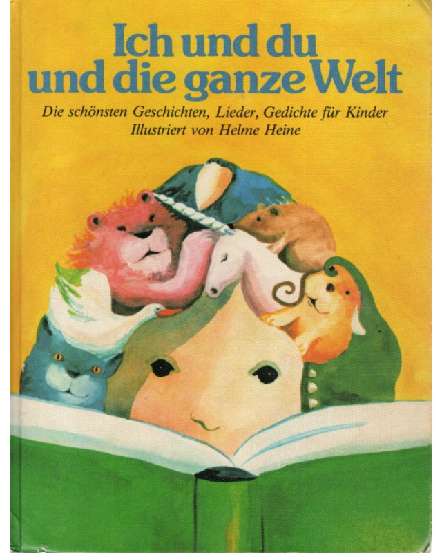 Ich und du und die ganze Welt - Die schönsten Geschichten, Lieder und Gedichte für Kinder, ...