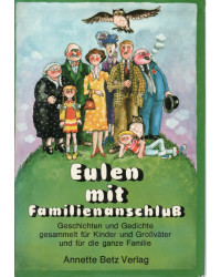 Eulen mit Familienanschluß -  Geschichten und Gedichte für Kinder, Großväter und die ganze Familie