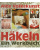 Alte Volkskunst/Häkeln - Ein Werkbuch