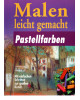 Malen leicht gemacht - Pastellfarben