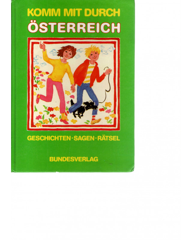 Komm mit durch Österreich - Geschichten,Sagen,Rätsel