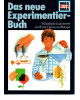 Was ist Was - Das neue Experimentie-Buch - 150 einfache Experimente aus Physik, Chemie und Biologie