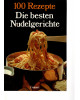 Die besten Nudelgerichte - 100 Rezepte