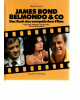 James Bond, Belmondo & Co - Das Buch des europäischen Films - Seine Stars , Filmtricks u. Stuntmen . Wie ein Film entsteht