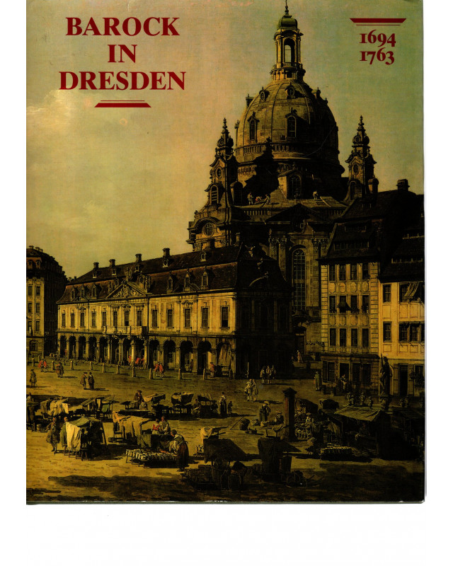 Barock in Dresden 1694 - 1763 - Staatliche Kunstsammlungen Dresden