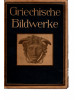 Griechische Bildwerke - Die blauen Bücher