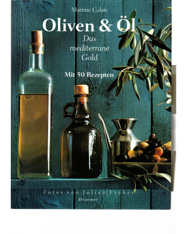 Oliven und Öl - Das mediterrane Gold