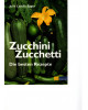 Zucchini Zucchetti - Die besten Rezepte