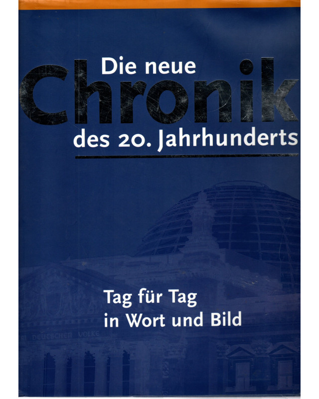 Die neue Chronik des 20. Jahrhunderts - Tag für Tag in Wort und Bild