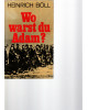 Wo warst du, Adam?