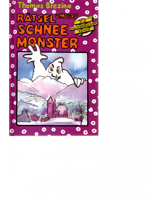 Die Knickerbocker-Bande -  Rätsel um das Schneemonster. - Abenteuer in Tirol - Band 1