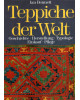 Teppiche der Welt - Geschichte, Herstellung, Typologie, Einkauf, Pflege