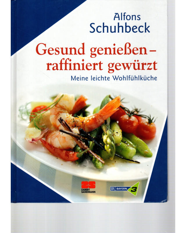 Gesund genießen - raffiniert gewürzt - Meine leichte Wohlfühlküche