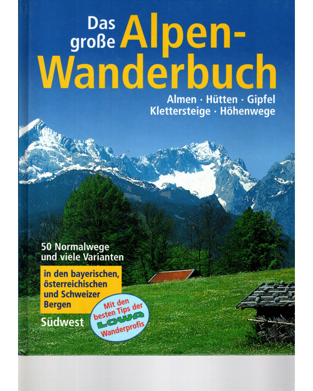 Das große Alpen-Wanderbuch - Almen, Hütten, Gipfel, Klettersteige, Höhenwege