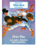 Weltberühmte Märchen - Peter Pan - und andere Märchen und Geschichten