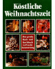 Köstliche Weihnachtszeit - Das große Back- und Kochbuch in Prachtausstattung