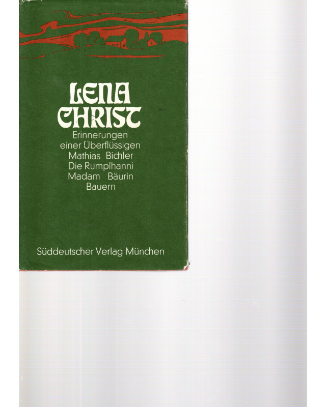 Lena Christ - Erinnerungen einer Überflüssigen / Mathias Bichler / Die Rumplhanni / Madam Bäurin / Bauern