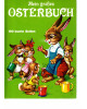 Mein großes Osterbuch - 160 bunte Seiten