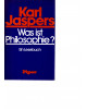 Karl Jaspers - Was Ist Philosophie? - Ein Lesebuch