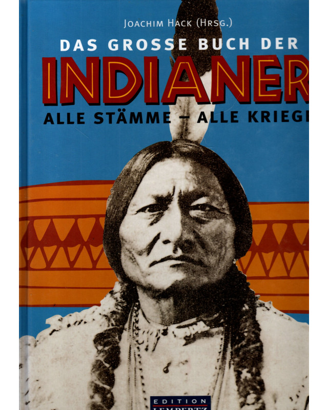 Das große Buch der Indianer - Alle Stämme - Alle Kriege