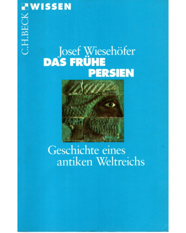 Das frühe Persien - Geschichte eines antiken Weltreichs