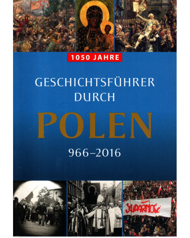 Geschichtsführer durch Polen 966 - 2016