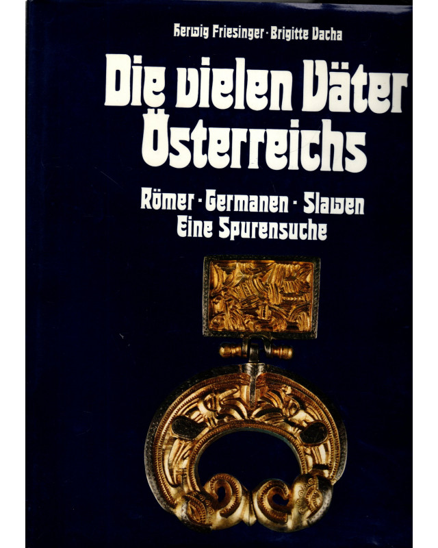 Die vielen Väter Österreichs Römer-Germanen-Slawen  Eine Spurensuche