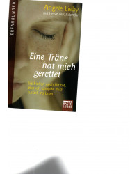 Eine Träne hat mich gerettet - Sie hielten mich für tot, aber ich kämpfte mich zurück ins Leben - Taschenbuch