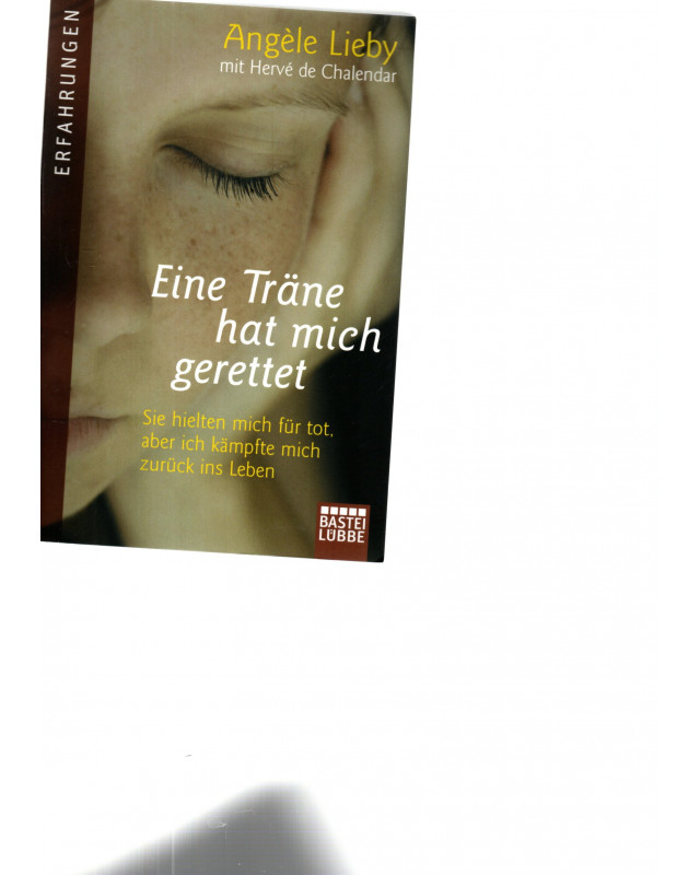 Eine Träne hat mich gerettet - Sie hielten mich für tot, aber ich kämpfte mich zurück ins Leben - Taschenbuch