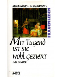 Mit Tugend ist sie wohl geziert - Das Barock. Frauenleben