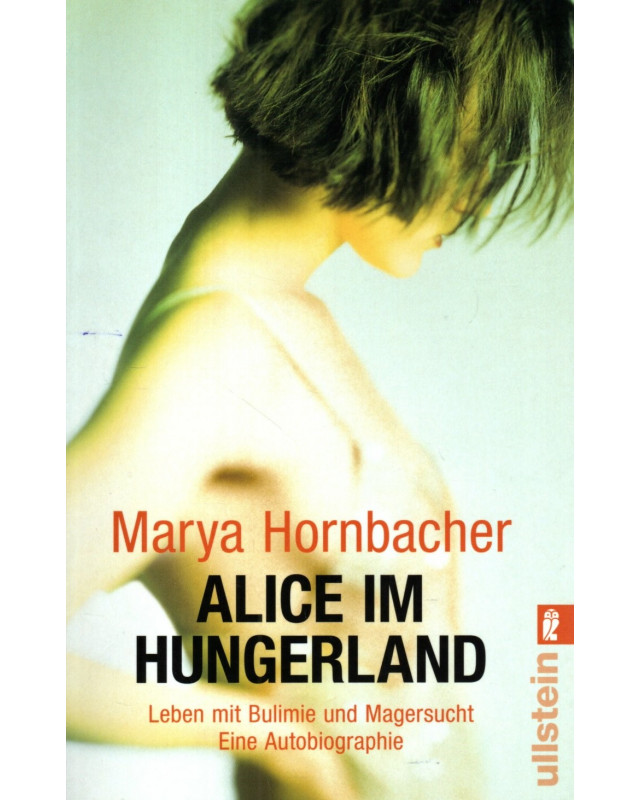 Alice im Hungerland - Leben mit Bulimie und Magersucht