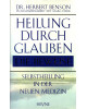 Heilung durch Glauben - Die Beweise - Selbstheilung in der neuen Medizin