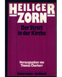 Heiliger Zorn - Der Streit in der Kirche