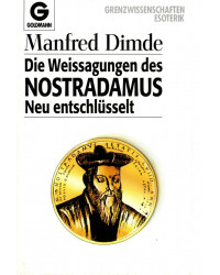 Die Weissagungen des NOSTRADAMUS  - Neu entschlüsselt - Tb