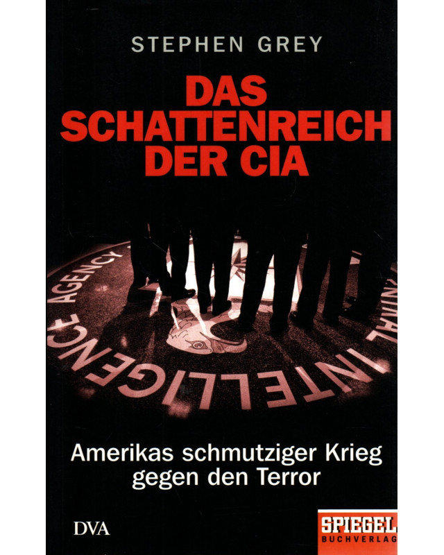 Das Schattenreich der CIA - Amerikas schmutziger Krieg gegen den Terror