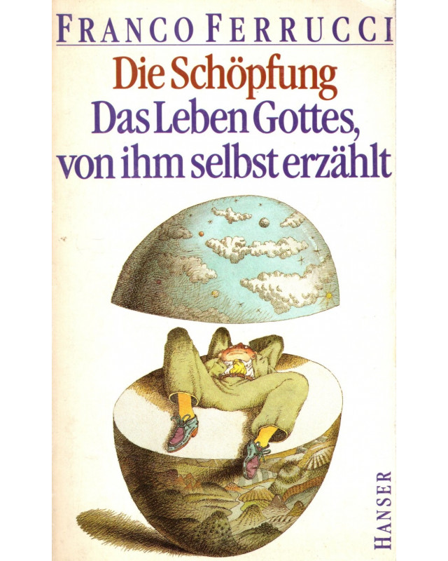 Die Schöpfung - Das Leben Gottes, von ihm selbst erzählt