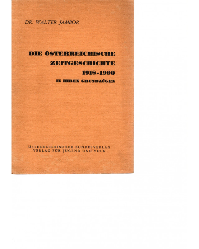 Die österreichische Zeitgeschichte 1918-1960 in ihren Grundzügen