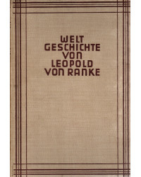 Weltgeschichte von Leopold von Ranke - Leopold von Rankes Historische Meisterwerke