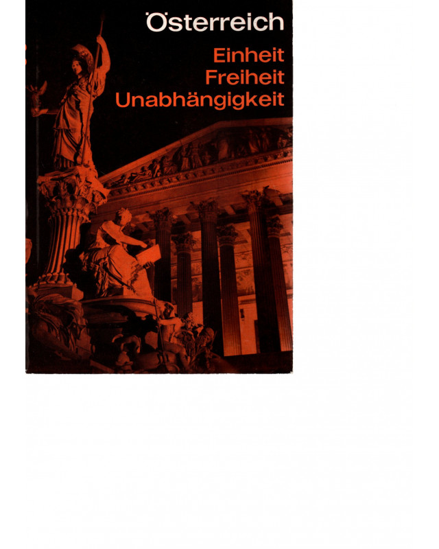 Österreich - Einheit, Freiheit, Unabhängigkeit