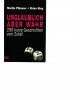 Unglaublich aber wahr - 290 Zufälle und andere unglaubliche Geschichten - Taschenbuch