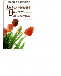 Ich hab' vergessen, Blumen zu besorgen - Geschichten