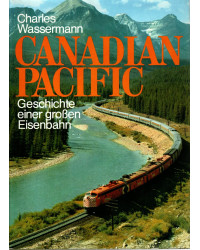 Canadian Pacific - Geschichte einer großen Eisenbahn