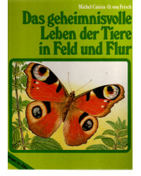 Das geheimnisvolle Leben der Tiere in Feld und Flur