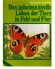 Das geheimnisvolle Leben der Tiere in Feld und Flur