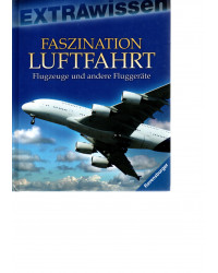 EXTRAwissen -  Faszination Luftfahrt - Flugzeuge und andere Fluggeräte