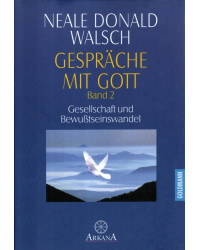 Gespräche mit Gott - Gesellschaft und Bewußtseinswandel - Band 2