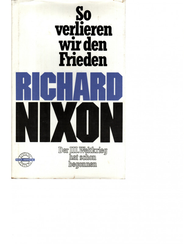 Richard Nixon - So verlieren wir den Frieden